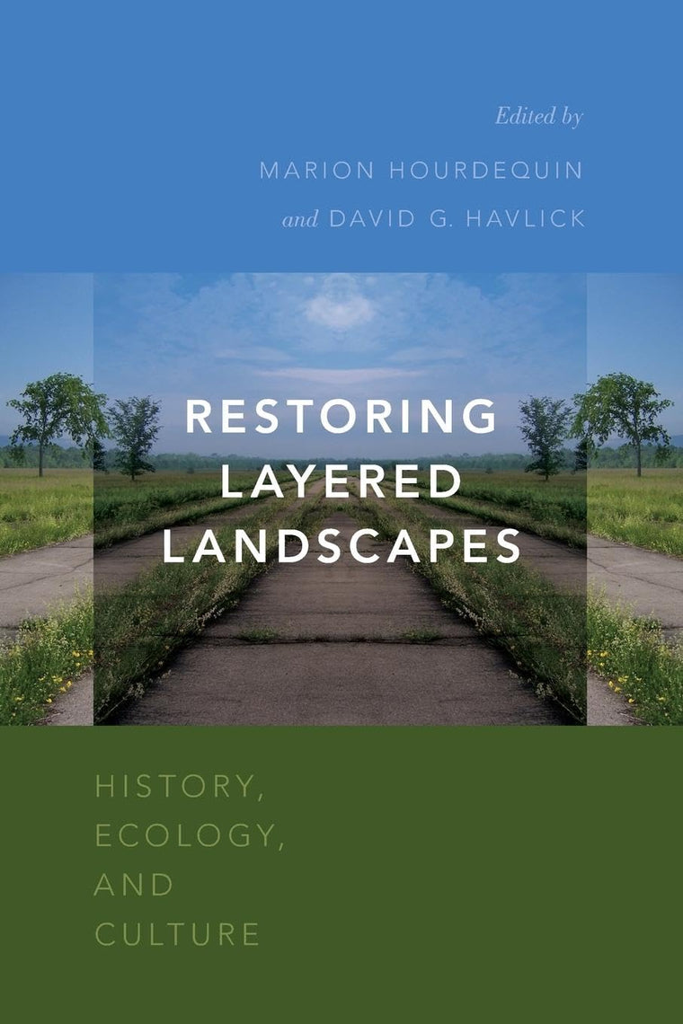 Restoring Layered Landscapes: History, Ecology, and Culture