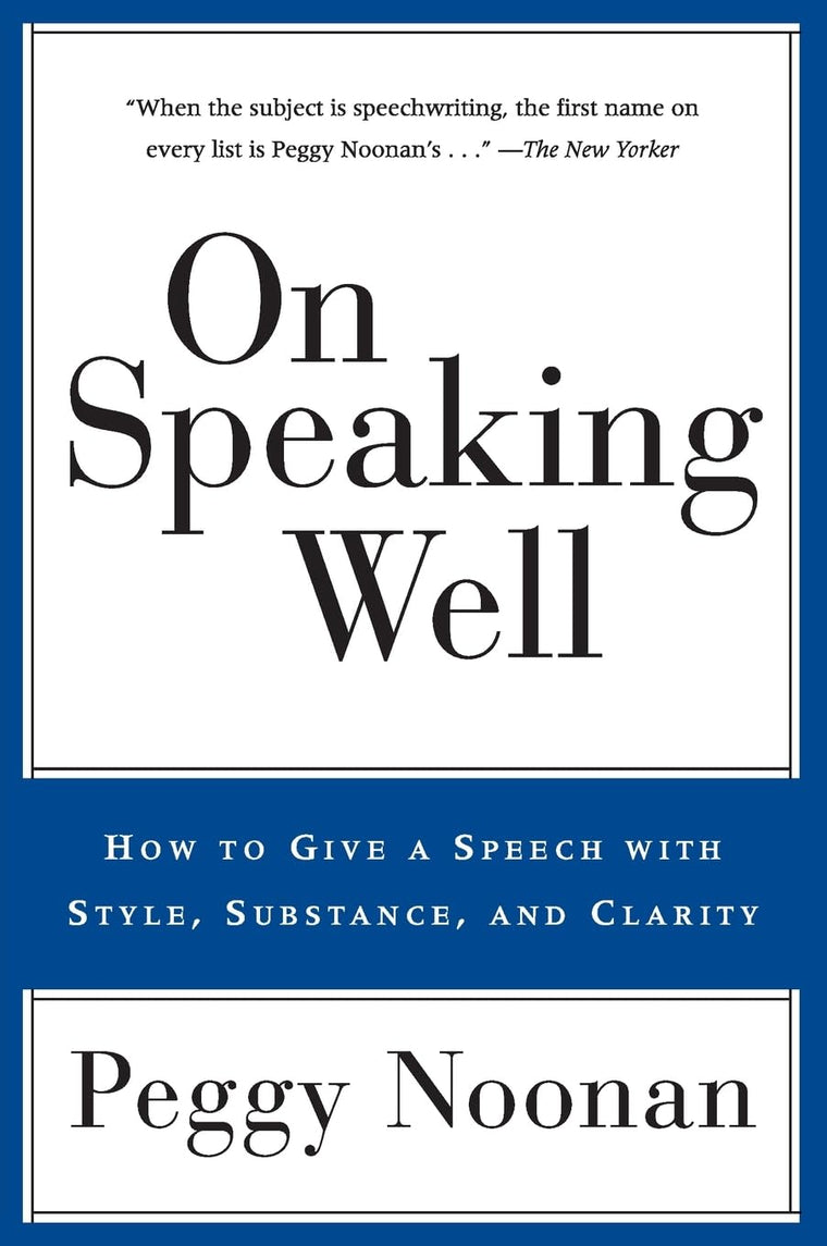 On Speaking Well: How to Give a Speech With Style, Substance, and Clarity