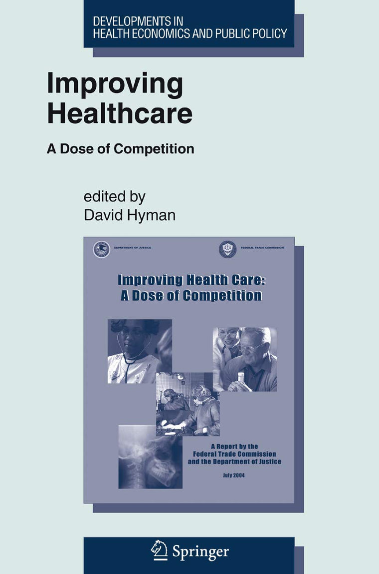 Improving Healthcare: A Dose of Competition (Developments in Health Economics and Public Policy, 9)