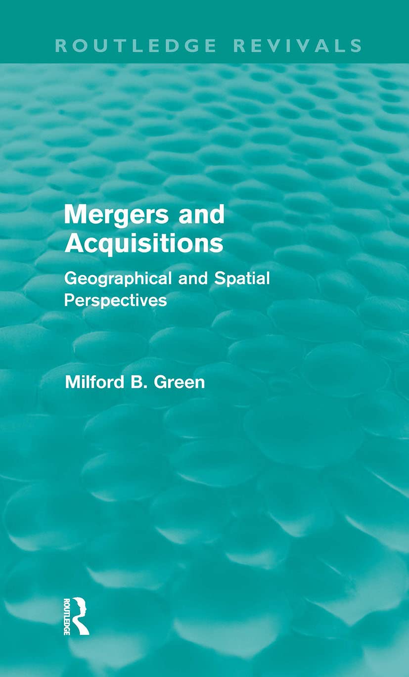 Mergers and Acquisitions (Routledge Revivals): Geographical and spatial persspectives