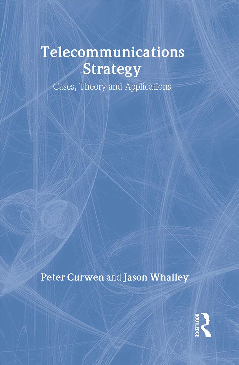 Telecommunications Strategy: Cases, Theory and Applications