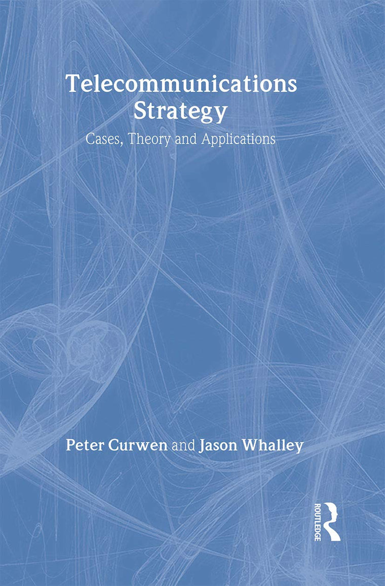 Telecommunications Strategy: Cases, Theory and Applications