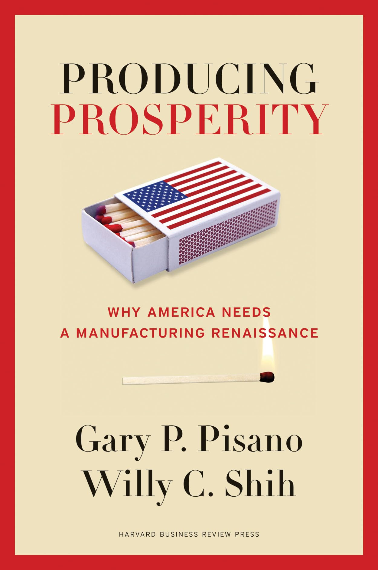Producing Prosperity: Why America Needs a Manufacturing Renaissance
