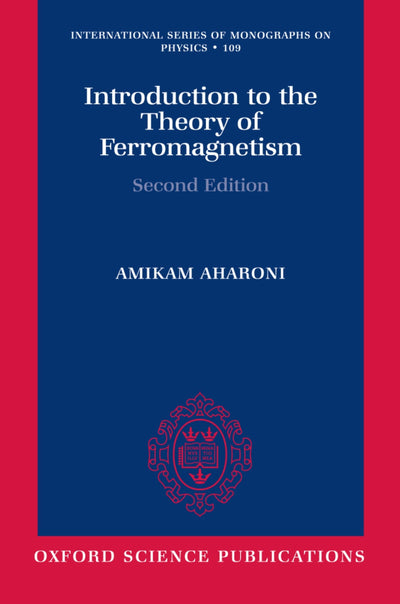 Introduction to the Theory of Ferromagnetism (International Series of Monographs on Physics)