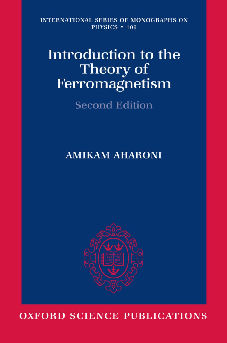 Introduction to the Theory of Ferromagnetism (International Series of Monographs on Physics)
