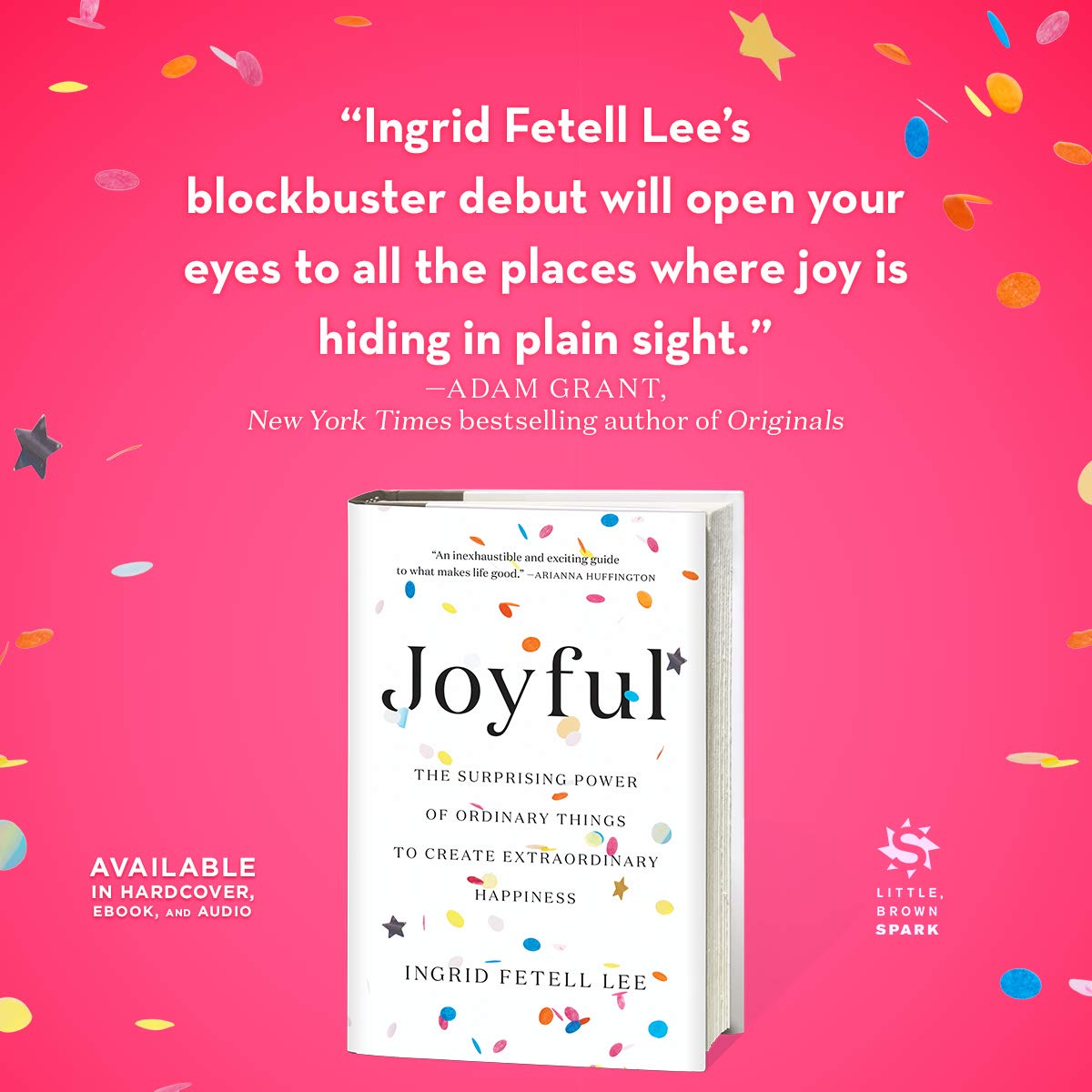 Joyful: The Surprising Power of Ordinary Things to Create Ex