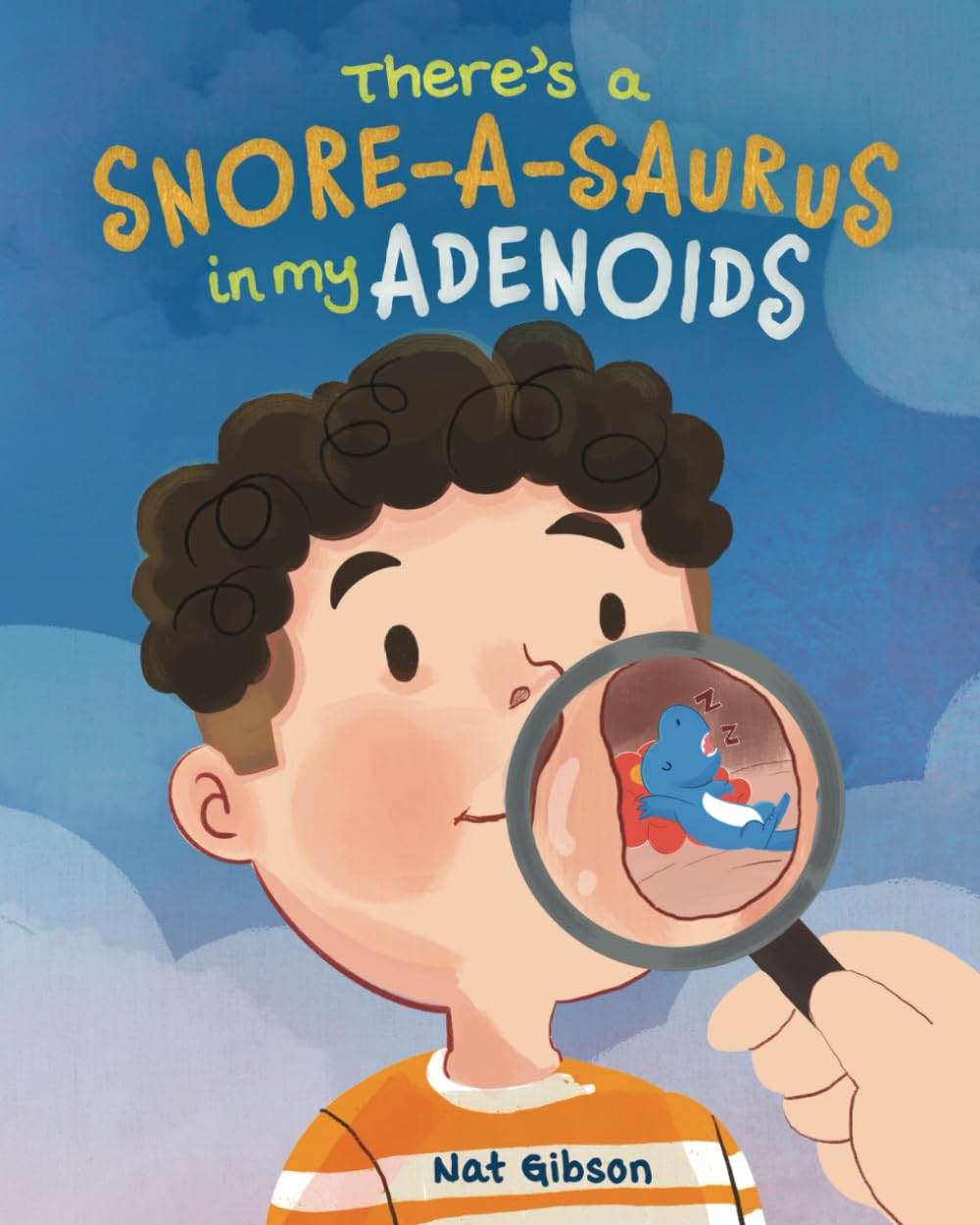 There's a Snore-a-saurus in My Adenoids: An Adenoid Surgery Book for Kids (Surgery Books for Kids)