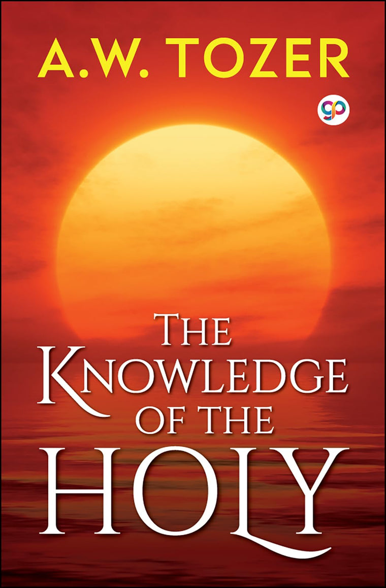 The Knowledge of the Holy (A.W. Tozer)