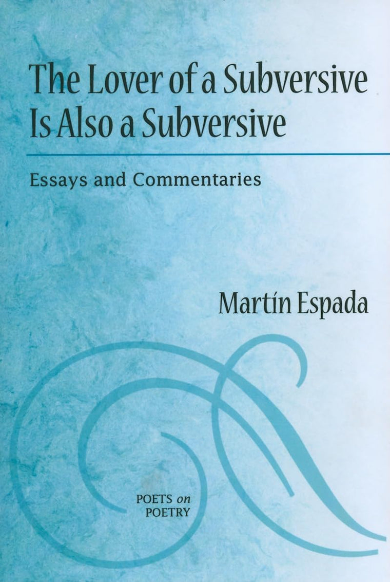 The Lover of a Subversive Is Also a Subversive: Essays and Commentaries (Poets On Poetry)