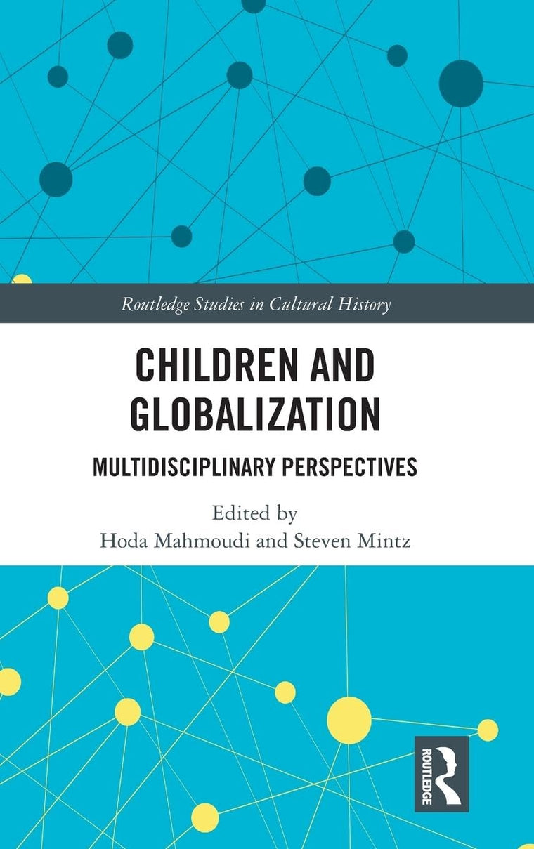 Children and Globalization: Multidisciplinary Perspectives (Routledge Studies in Cultural History)