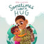 Sometimes I Want A Hug: A therapeutic deployment book for military families (male service member version)