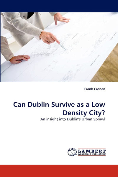 Can Dublin Survive as a Low Density City?: An insight into Dublin's Urban Sprawl