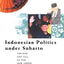 Indonesian Politics Under Suharto: The Rise and Fall of the New Order (Politics in Asia)