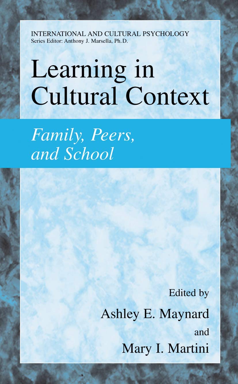 Learning in Cultural Context: Family, Peers, and School (International and Cultural Psychology)