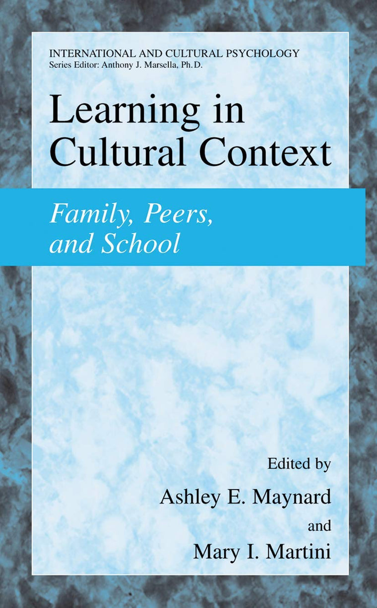 Learning in Cultural Context: Family, Peers, and School (International and Cultural Psychology)