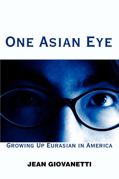 One Asian Eye: Growing Up Eurasian in America