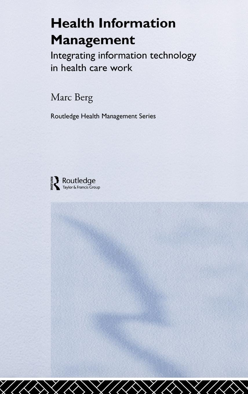 Health Information Management: Integrating Information and Communication Technology in Health Care Work (Health Management)