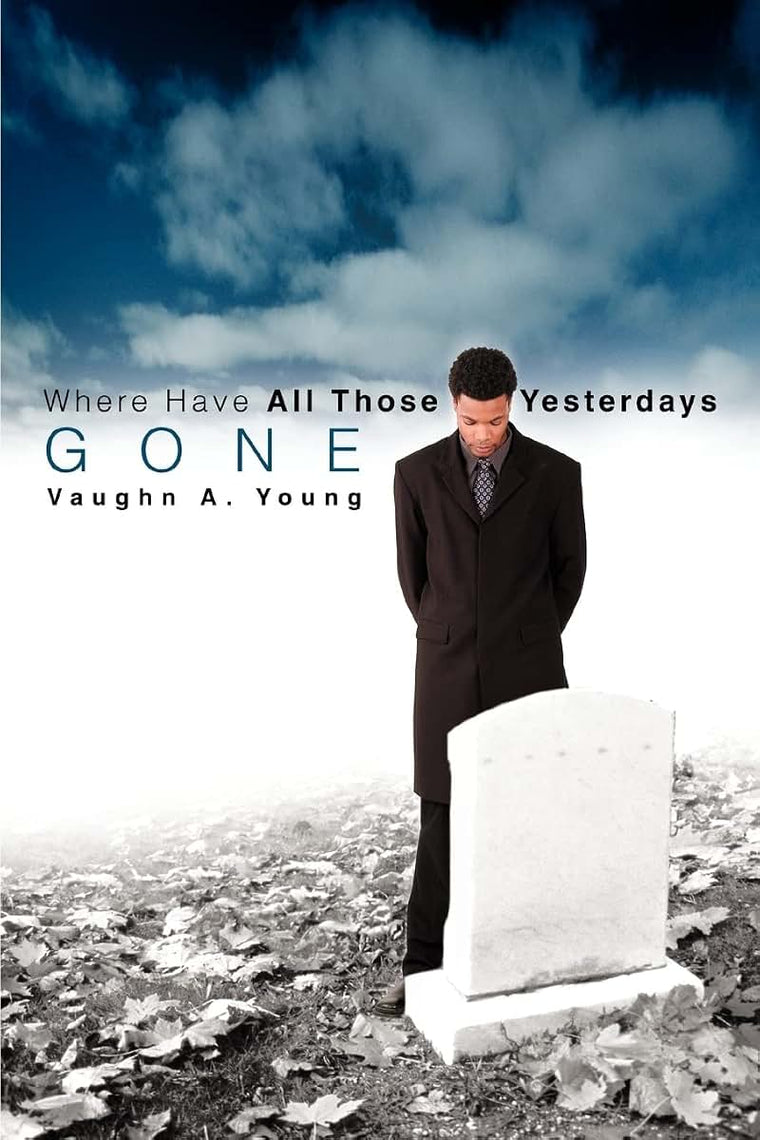 WHERE HAVE ALL THOSE YESTERDAYS GONE