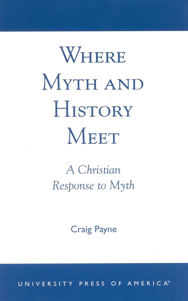 Where Myth and History Meet: A Christian Response to Myth