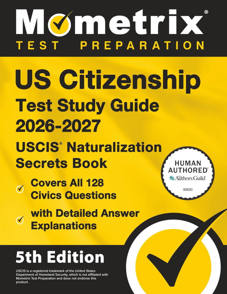 US Citizenship Test Study Guide 2026-2027 - USCIS Naturalization Secrets Book, Covers All 128 Civics Questions with Detailed Answer Explanations: [5th Edition]