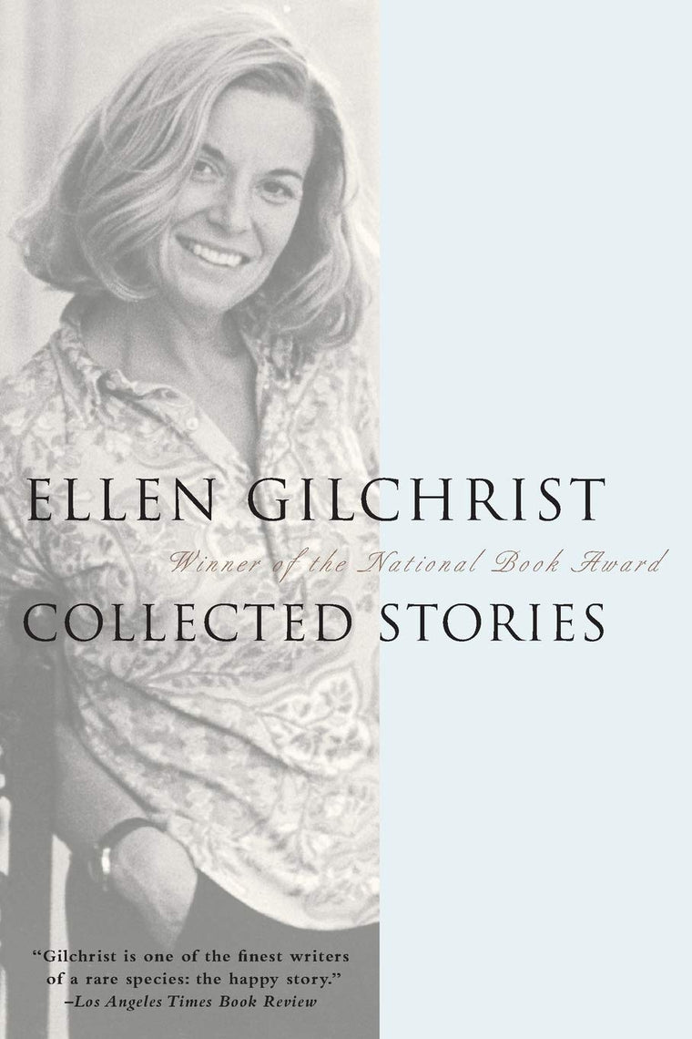 Ellen Gilchrist: Collected Stories