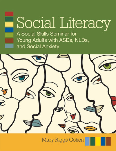 Social Literacy: A Social Skills Seminar for Young Adults with ASDs, NLDs, and Social Anxiety
