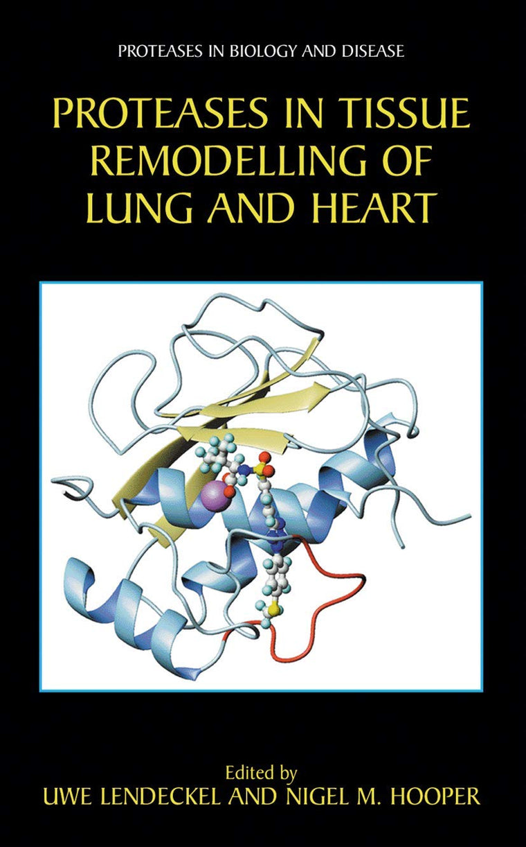 Proteases in Tissue Remodelling of Lung and Heart (Proteases in Biology and Disease, 1)