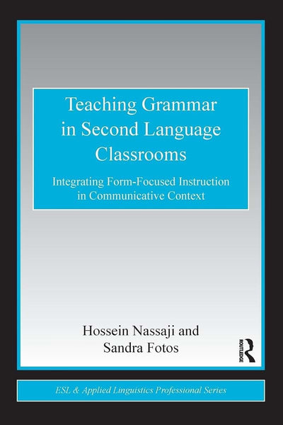 Teaching Grammar in Second Language Classrooms (ESL & Applied Linguistics Professional Series)