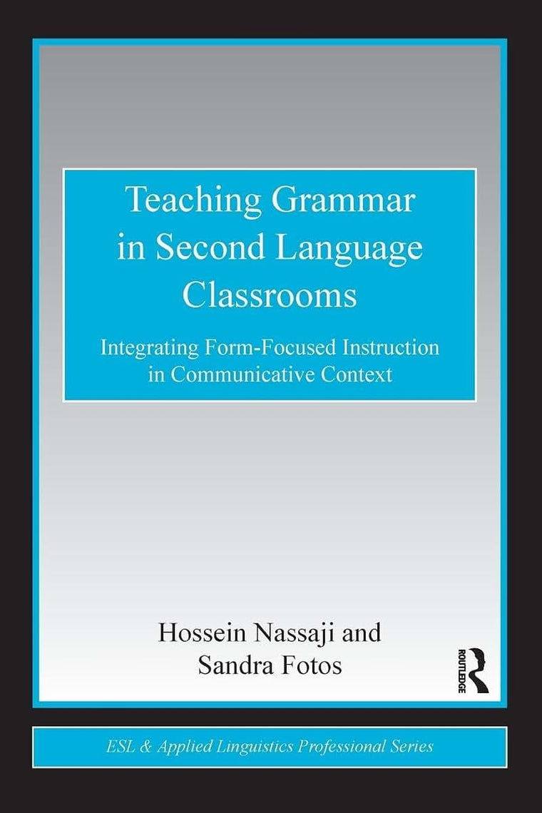 Teaching Grammar in Second Language Classrooms (ESL & Applied Linguistics Professional Series)