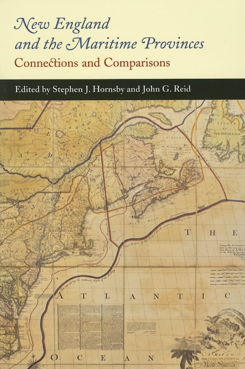New England and the Maritime Provinces: Connections and Comparisons (McGill-Queen's Studies in Ethnic History)