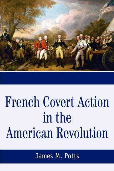 French Covert Action in the American Revolution: Memoirs and Occasional Papers Series