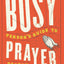 The Busy Person's Guide to Prayer
