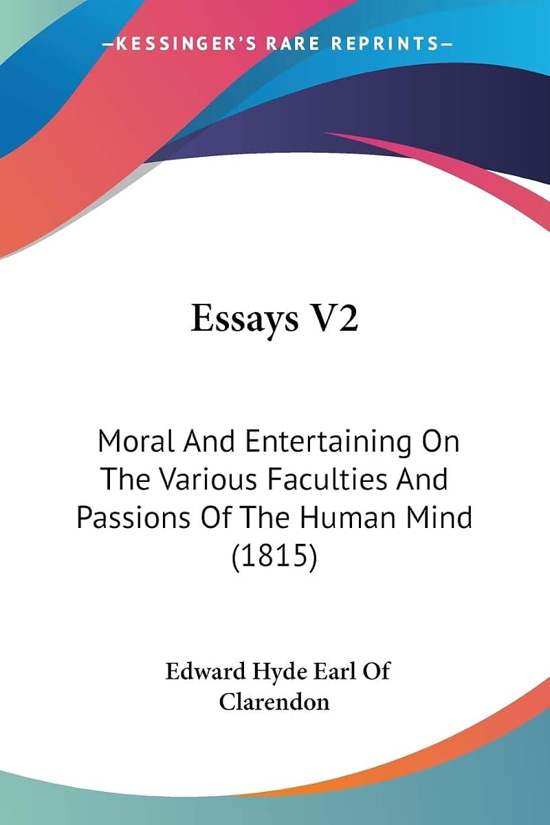Essays V2: Moral And Entertaining On The Various Faculties And Passions Of The Human Mind (1815)