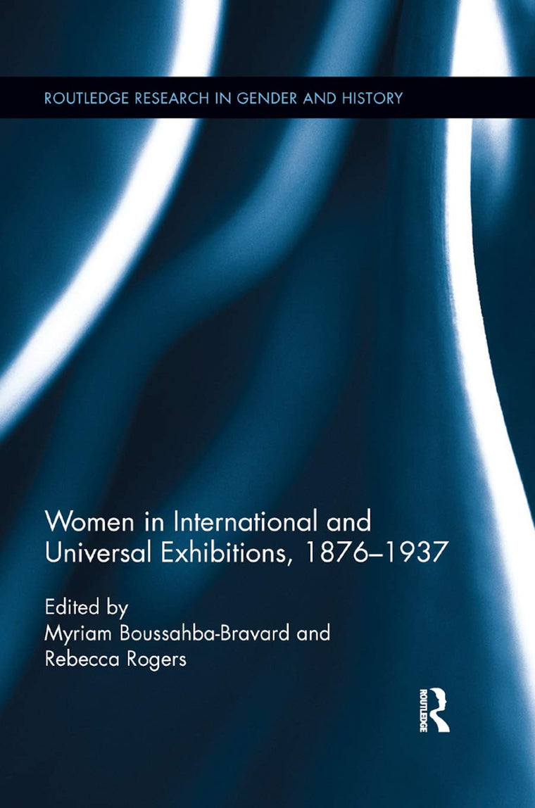 Women in International and Universal Exhibitions, 18761937 (Routledge Research in Gender and History)