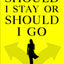 Should I Stay or Should I Go: Deciding whether to Stay or Go and Healing from an Emotionally Destructive Relationship with a Narcissist
