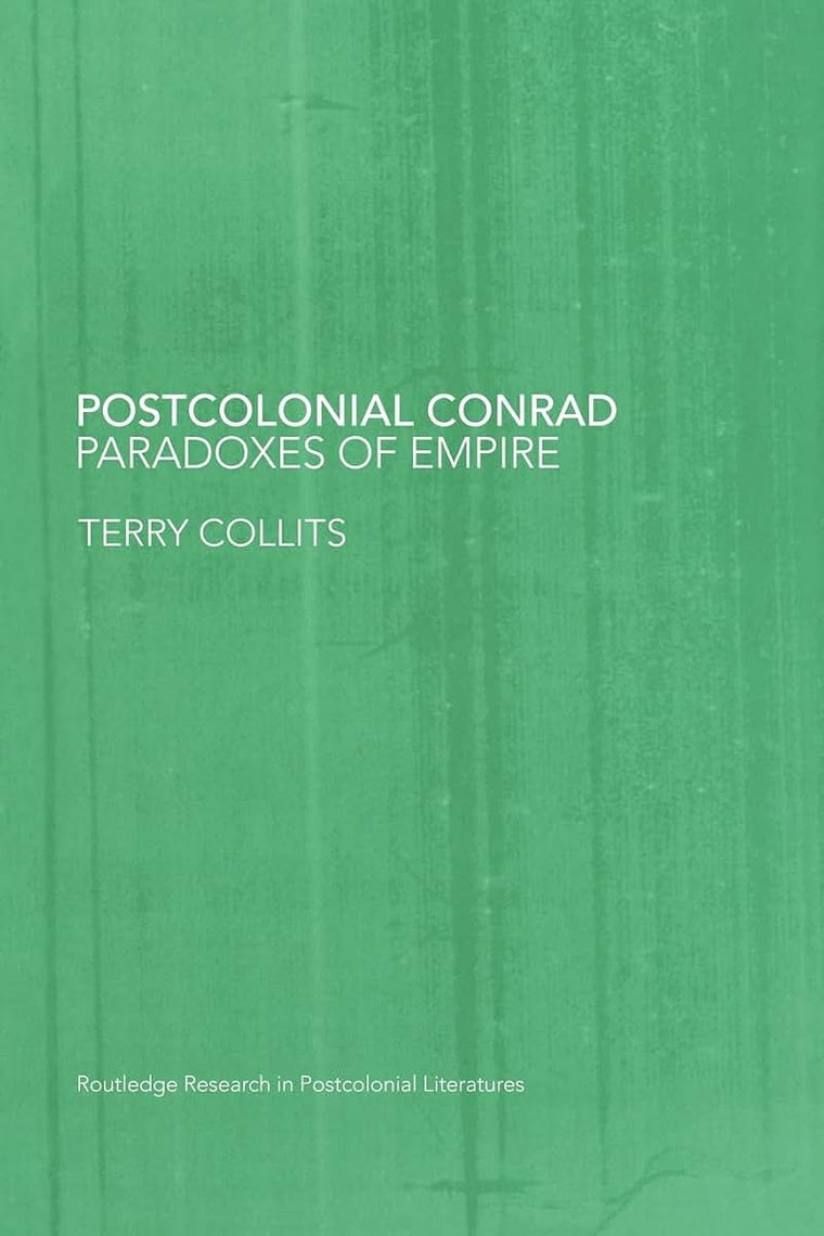 Postcolonial Conrad: Paradoxes of Empire (Routledge Research in Postcolonial Literatures)