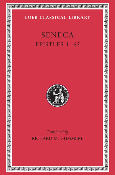 Seneca, Volume IV, Epistles 1-65 (Loeb Classical Library No. 75)