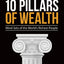 The 10 Pillars of Wealth: Mind-Sets of the World's Richest People
