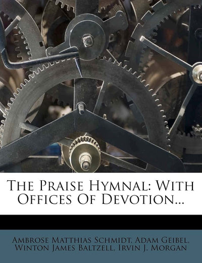 The Praise Hymnal: With Offices of Devotion...