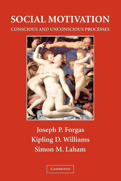 Social Motivation: Conscious and Unconscious Processes (The Sydney Symposium of Social Psychology)