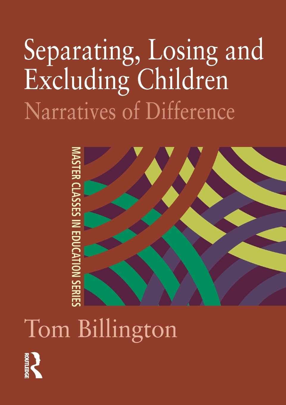 Separating, Losing Excluding Children (Master Classes in Education)