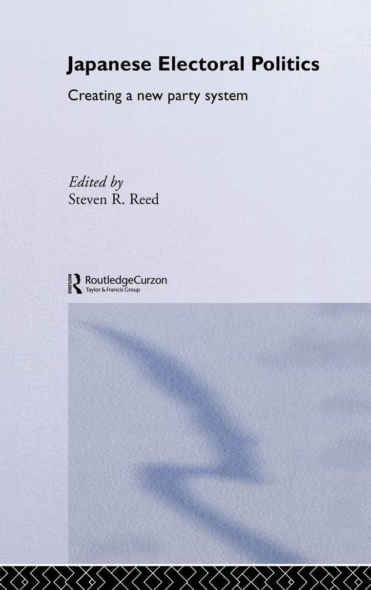 Japanese Electoral Politics: Creating a New Party System (Nissan Institute/Routledge Japanese Studies)