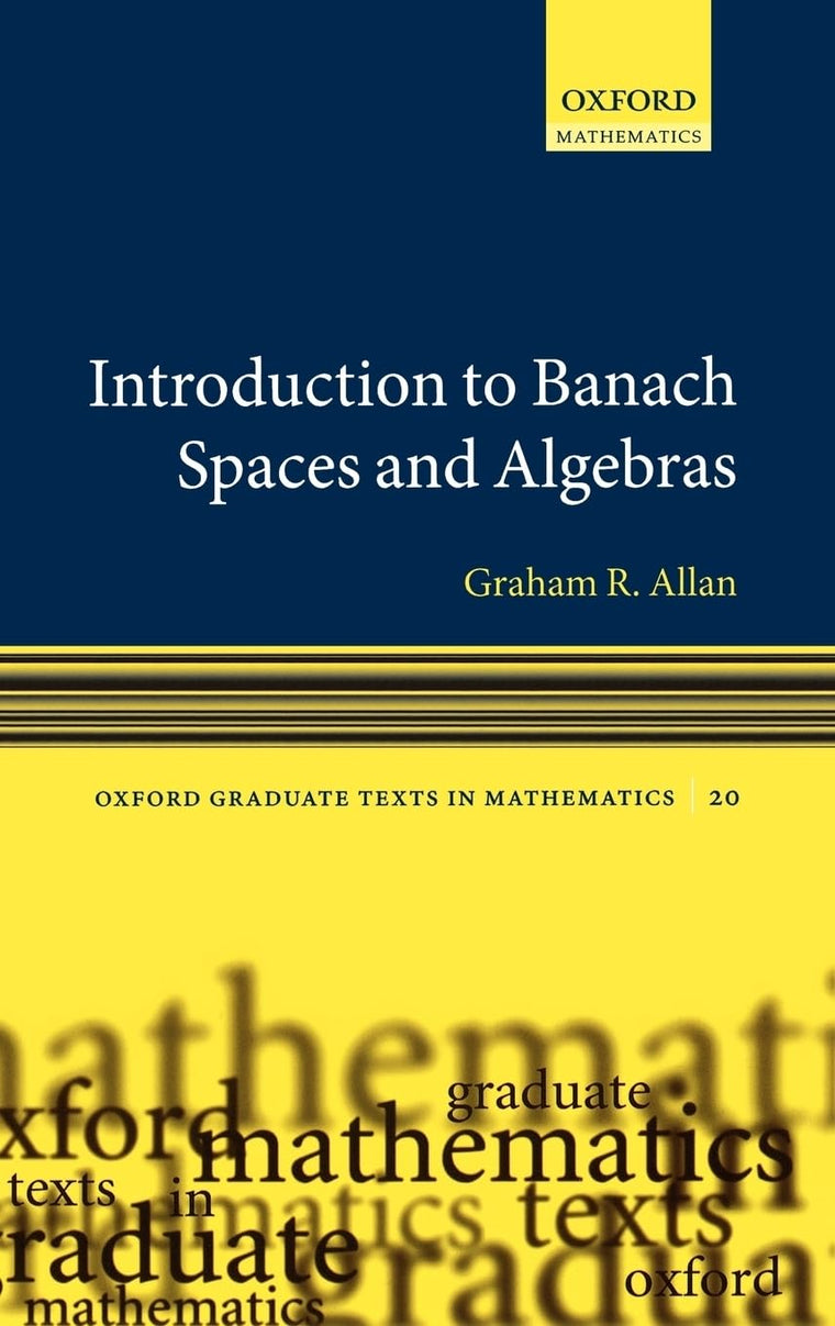Introduction to Banach Spaces and Algebras (Oxford Graduate Texts in Mathematics)