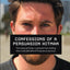 Confessions of a Persuasion Hitman: The Unusual Rules I Learned From Selling Over $100,000,000 of Products and Services