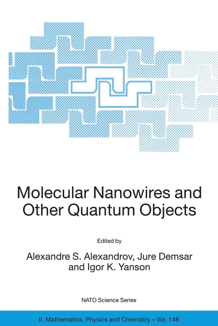 Molecular Nanowires and Other Quantum Objects (NATO Science Series II: Mathematics, Physics and Chemistry, 148)
