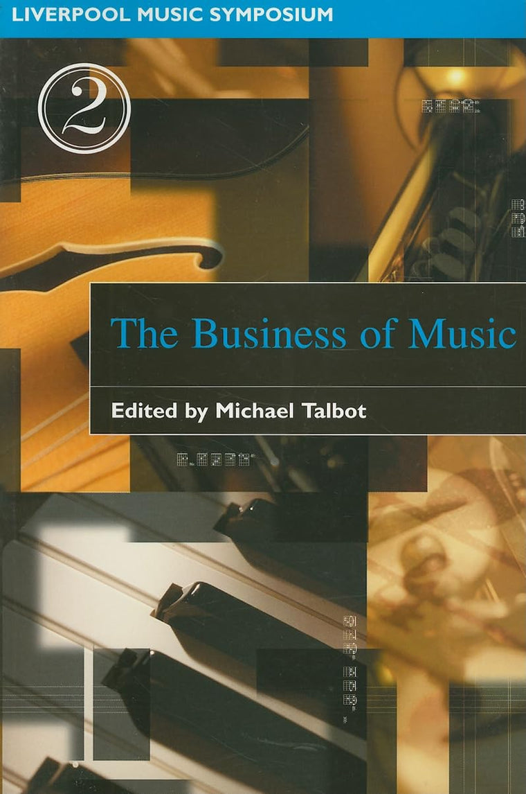 The Business of Music (Liverpool Music Symposium, 2) (Volume 2)