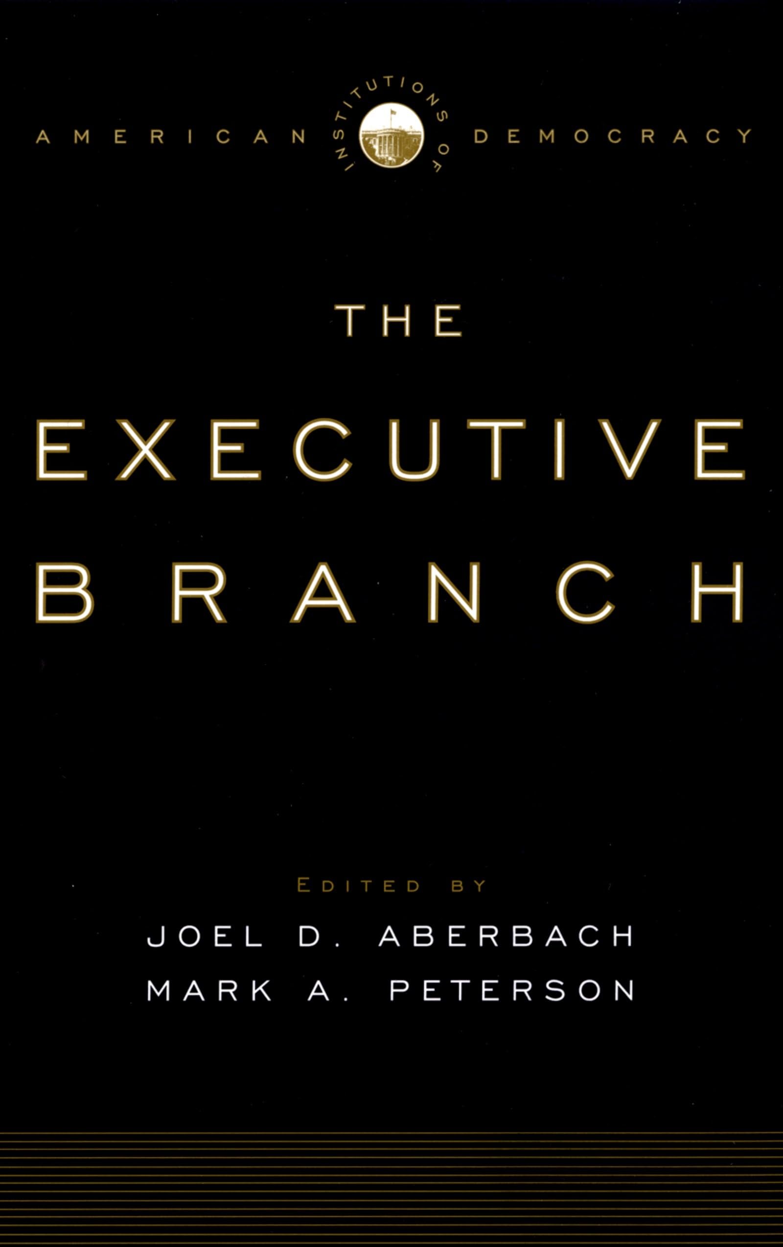 The Executive Branch (Institutions of American Democracy)