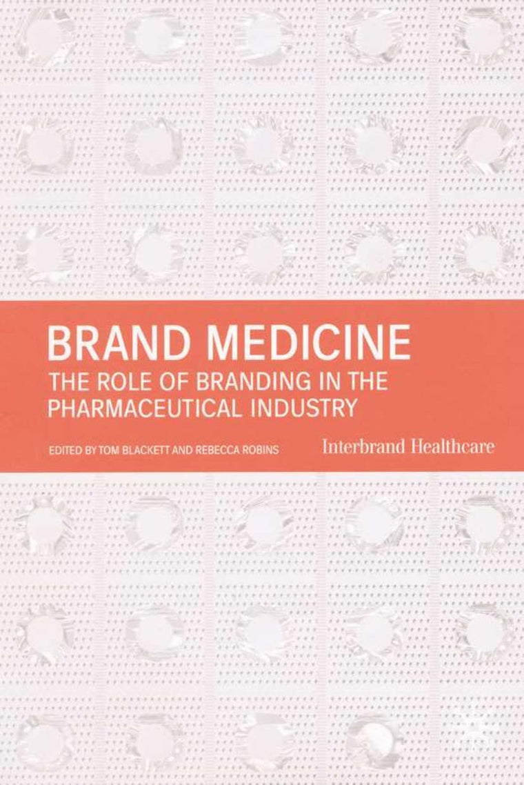 Brand Medicine: The Role of Branding in the Pharmaceutical Industry