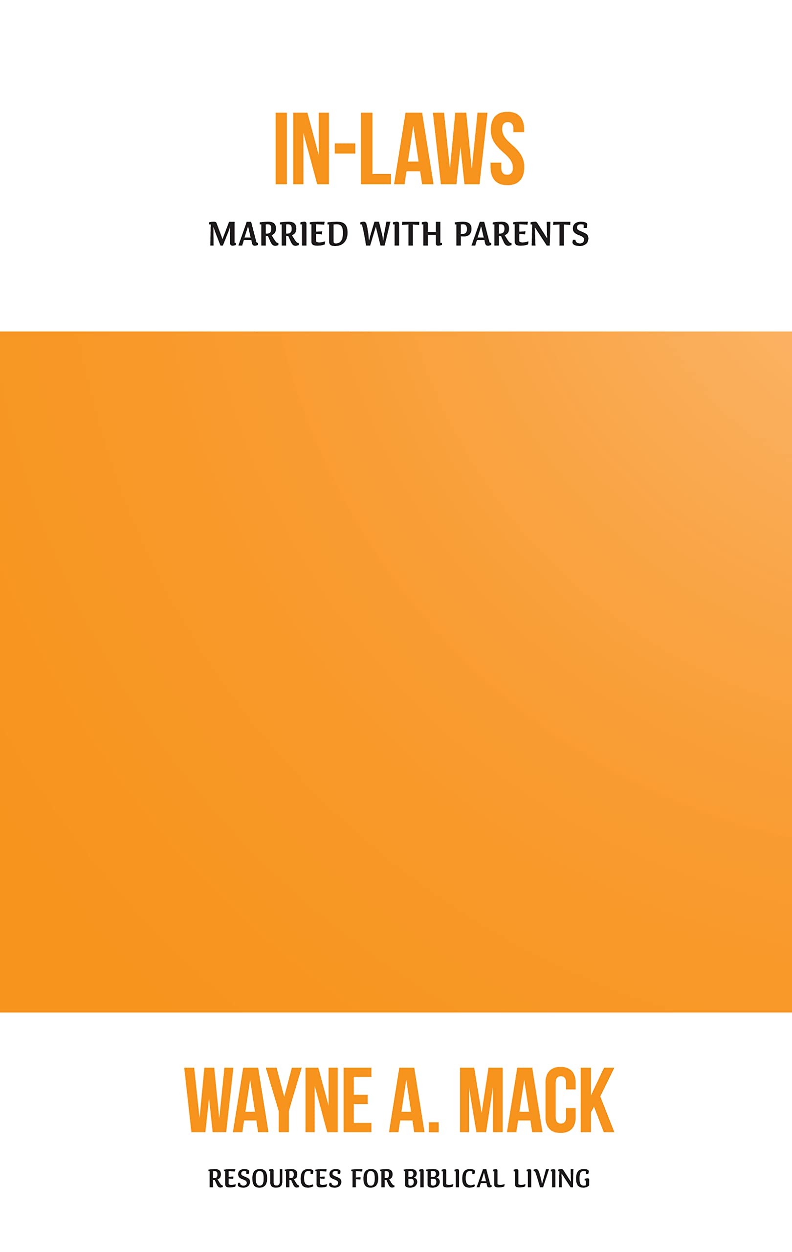 In-Laws: Married with Parents (Resources for Biblical Living)