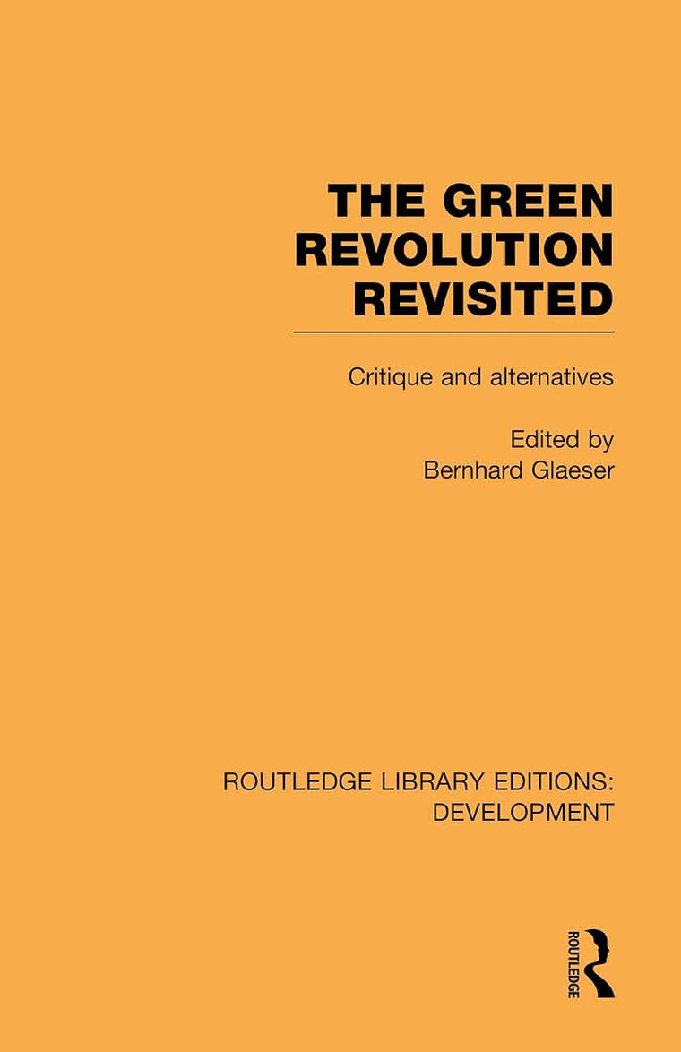 The Green Revolution Revisited: Critique and Alternatives